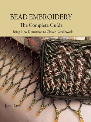 cover image of Bead Embroidery the Complete Guide
